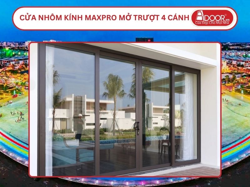 Cửa Nhôm Kính MaxPro Mở Trượt 4 Cánh Adoor Tại Kiên Giang