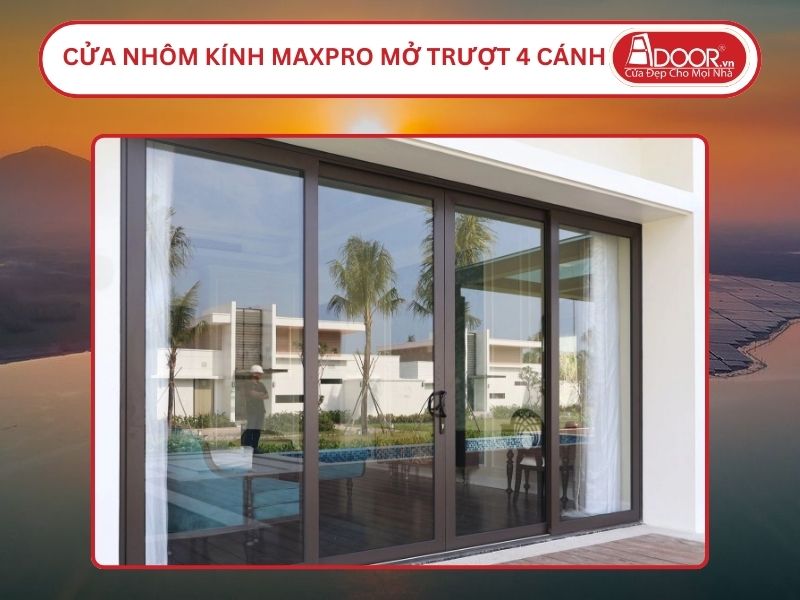 Cửa Nhôm Kính MaxPro Mở Trượt 4 Cánh Adoor Tại Thủ Dầu Một Cửa Nhôm Kính MaxPro Mở Trượt 4 Cánh Adoor Tại Thủ Dầu Một