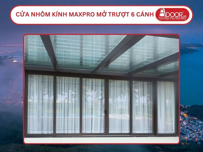 Cửa Nhôm Kính MaxPro Mở Trượt 6 Cánh Adoor Tại Quy Nhơn