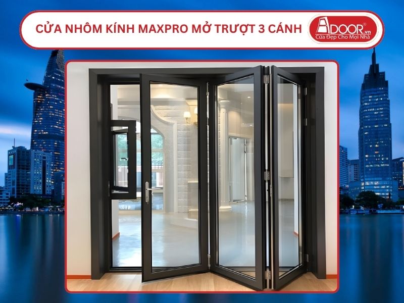 Cửa Nhôm Kính MaxPro Mở Xếp Trượt 3 Cánh Adoor Tại Hồ Chí Minh