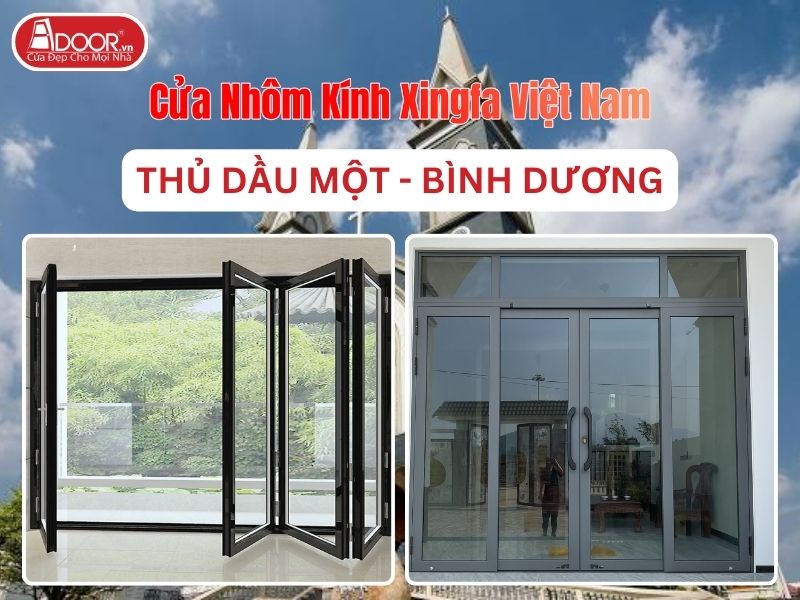 Cửa Nhôm Kính Xingfa Việt Nam Adoor Tại Thủ Dầu Một Cửa Nhôm Kính Xingfa Việt Nam Adoor Tại Thủ Dầu Một