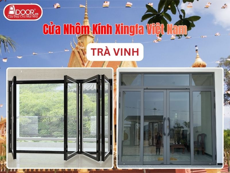 Cửa Nhôm Kính Xingfa Việt Nam Adoor Tại Trà Vinh Cửa Nhôm Kính Xingfa Việt Nam Adoor Tại Trà Vinh