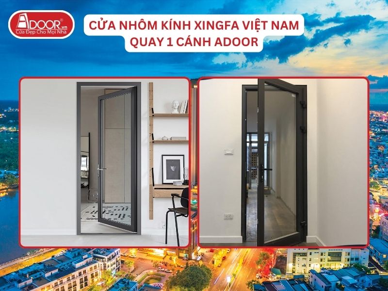 Cửa Mở Quay 1 Cánh Adoor Nhôm Kính Xingfa Tại Cần Thơ Nhôm Việt Nam