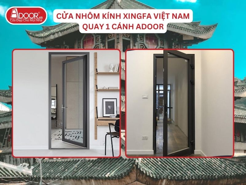 Cửa Mở Quay 1 Cánh Adoor Nhôm Kính Xingfa Tại Châu Đốc Nhôm Việt Nam Cửa Mở Quay 1 Cánh Adoor Nhôm Kính Xingfa Tại Châu Đốc Nhôm Việt Nam