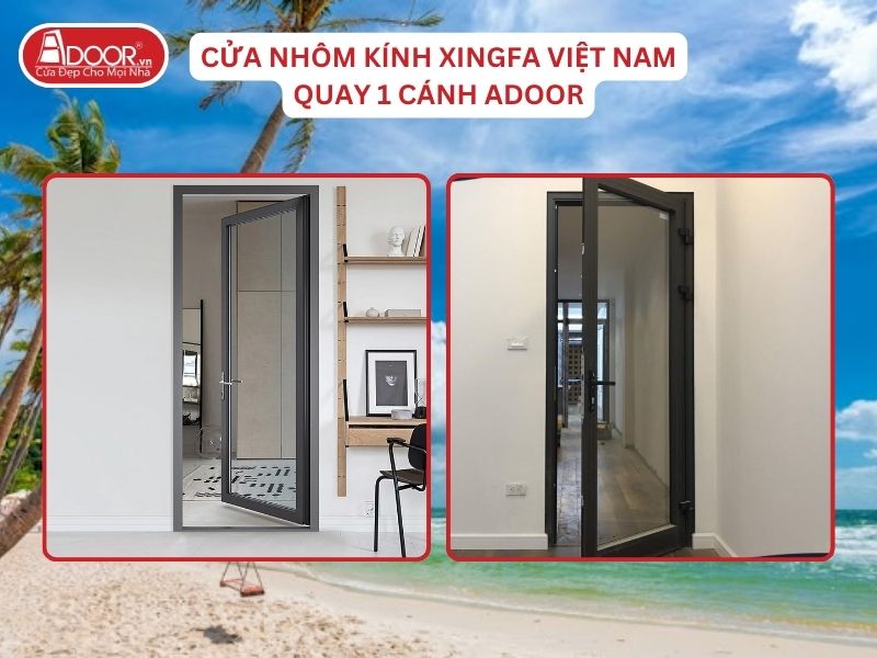 Cửa Mở Quay 1 Cánh Adoor Nhôm Kính Xingfa Tại Kiên Giang Nhôm Việt Nam Cửa Mở Quay 1 Cánh Adoor Nhôm Kính Xingfa Tại Kiên Giang Nhôm Việt Nam