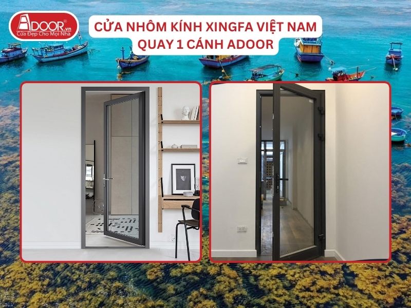 Cửa Mở Quay 1 Cánh Adoor Nhôm Kính Xingfa Tại Quy Nhơn Nhôm Việt Nam Cửa Mở Quay 1 Cánh Adoor Nhôm Kính Xingfa Tại Quy Nhơn Nhôm Việt Nam