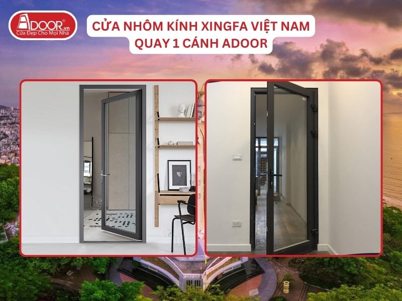Cửa Mở Quay 1 Cánh Adoor Nhôm Kính Xingfa Tại Vũng Tàu Nhôm Việt Nam Cửa Mở Quay 1 Cánh Adoor Nhôm Kính Xingfa Tại Vũng Tàu Nhôm Việt Nam
