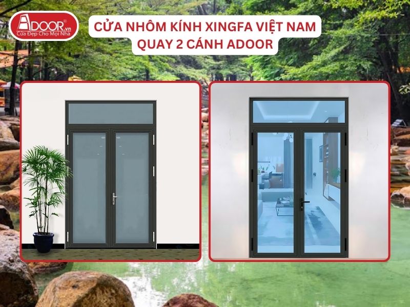 Cửa Mở Quay 2 Cánh Adoor Nhôm Kính Xingfa Tại Biên Hòa Nhôm Việt Nam