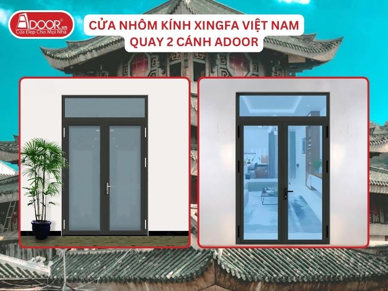 Cửa Mở Quay 2 Cánh Adoor Nhôm Kính Xingfa Tại Châu Đốc Nhôm Việt Nam Cửa Mở Quay 2 Cánh Adoor Nhôm Kính Xingfa Tại Châu Đốc Nhôm Việt Nam