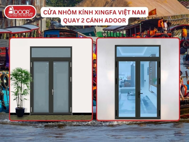 Cửa Mở Quay 2 Cánh Adoor Nhôm Kính Xingfa Tại Long Xuyên Nhôm Việt Nam Cửa Mở Quay 2 Cánh Adoor Nhôm Kính Xingfa Tại Long Xuyên Nhôm Việt Nam