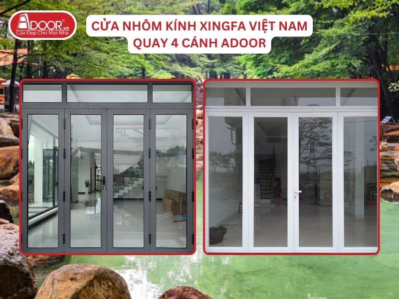 Cửa Mở Quay 4 Cánh Adoor Nhôm Kính Xingfa Tại Biên Hòa Nhôm Việt Nam