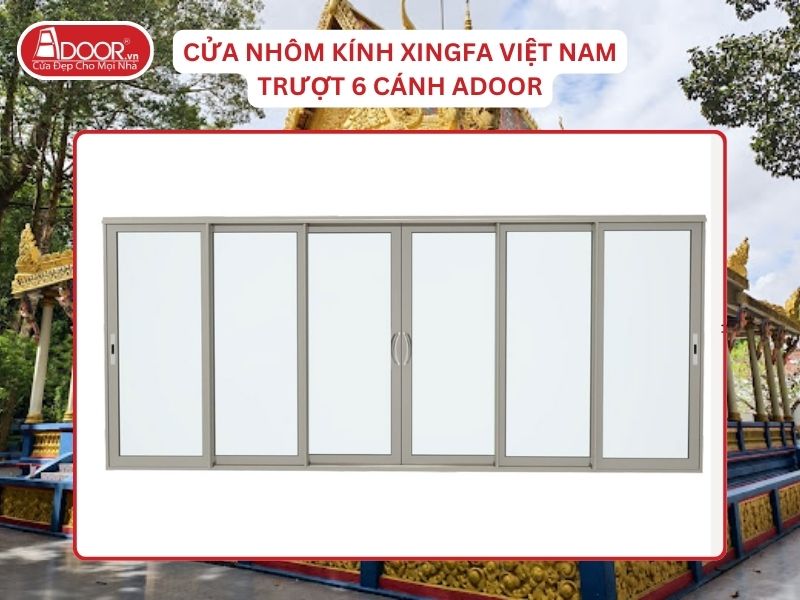 Cửa Trượt 6 Cánh Adoor Nhôm Kính Xingfa Tại Sóc Trăng Nhôm Việt Nam
