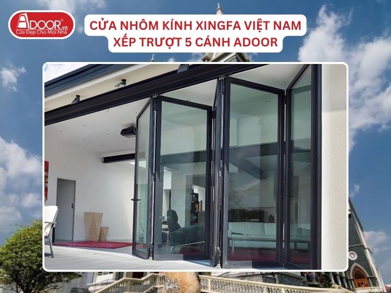 Cửa Mở Xếp Trượt 5 Cánh Adoor Nhôm Kính Xingfa Tại Thủ Dầu Một Nhôm Việt Nam Cửa Mở Xếp Trượt 5 Cánh Adoor Nhôm Kính Xingfa Tại Thủ Dầu Một Nhôm Việt Nam