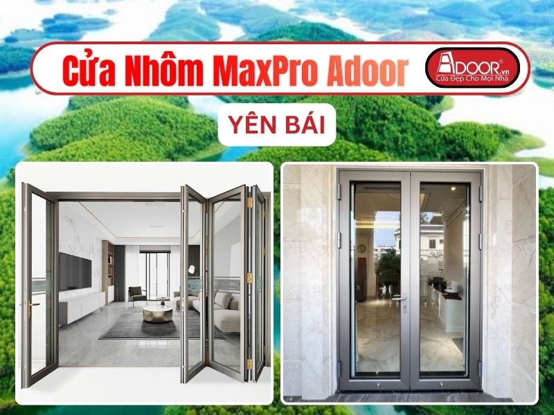 Cửa Nhôm MaxPro Adoor Tại Yên Bái