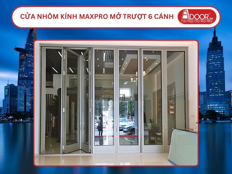 Cửa Nhôm MaxPro Mở Xếp Trượt 6 Cánh Adoor Tại Hồ Chí Minh