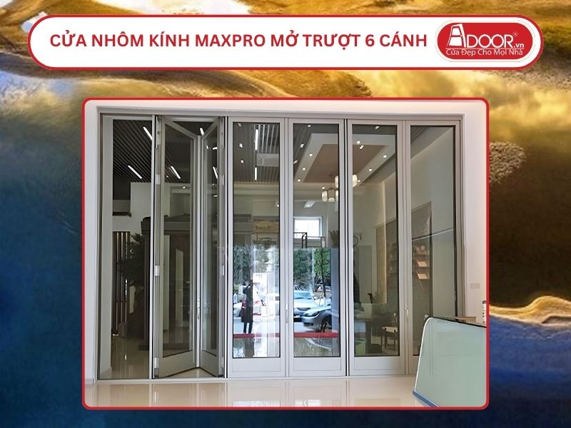Cửa Nhôm MaxPro Mở Xếp Trượt 6 Cánh Adoor Tại Huế
