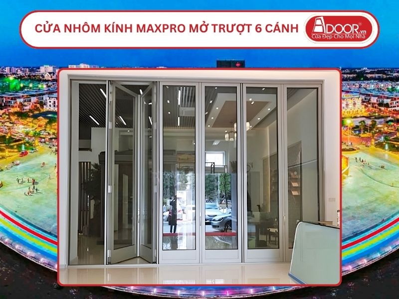 Cửa Nhôm MaxPro Mở Xếp Trượt 6 Cánh Adoor Tại Kiên Giang