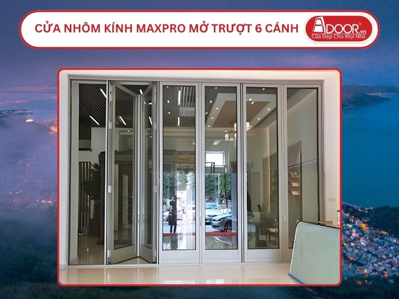 Cửa Nhôm MaxPro Mở Xếp Trượt 6 Cánh Adoor Tại Quy Nhơn