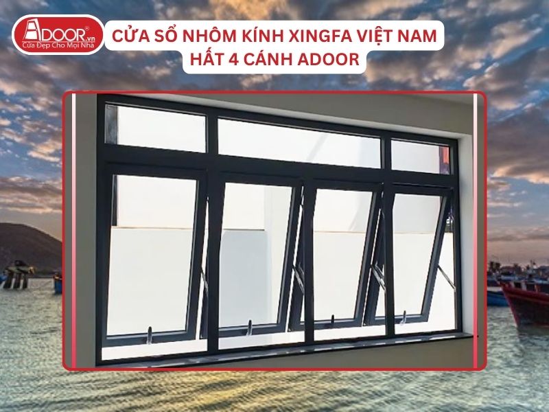 Cửa Sổ Mở Hất 4 Cánh Adoor Nhôm Kính Xingfa Tại Ninh Thuận Hệ Việt Nam Adoor Cửa Sổ Mở Hất 4 Cánh Adoor Nhôm Kính Xingfa Tại Ninh Thuận Hệ Việt Nam Adoor