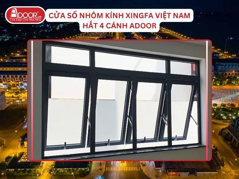 Cửa Sổ Mở Hất 4 Cánh Adoor Nhôm Kính Xingfa Tại Rạch Giá Hệ Việt Nam Adoor Cửa Sổ Mở Hất 4 Cánh Adoor Nhôm Kính Xingfa Tại Rạch Giá Hệ Việt Nam Adoor