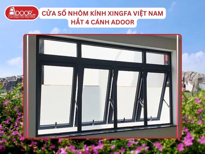 Cửa Sổ Mở Hất 4 Cánh Adoor Nhôm Kính Xingfa Tại Quảng Nam Nhôm Việt Nam