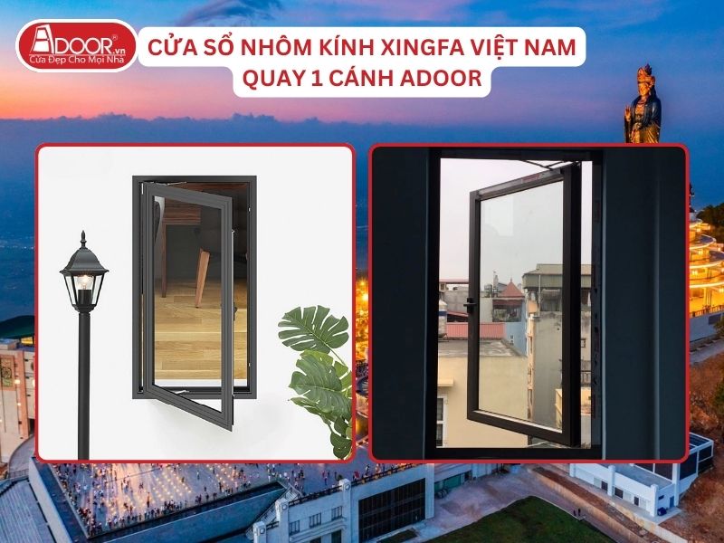 Cửa Sổ Mở Quay 1 Cánh Adoor Nhôm Kính Xingfa Tại Tây Ninh Hệ Việt Nam Adoor