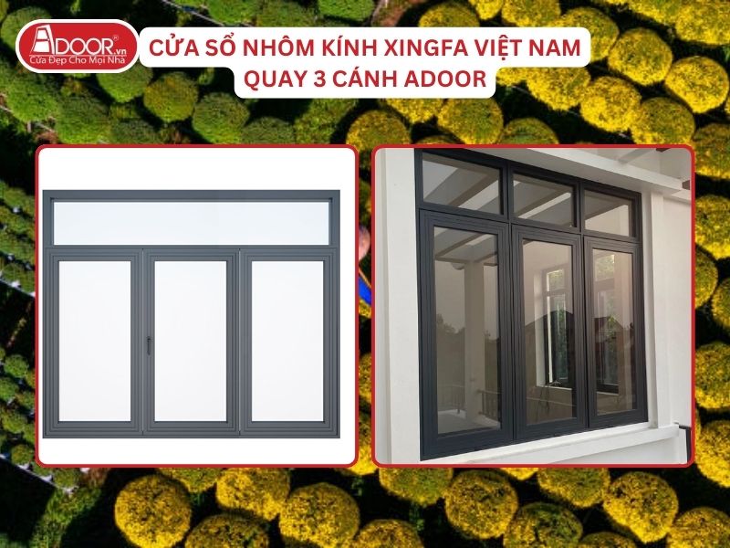 Cửa Sổ Mở Quay 3 Cánh Nhôm Kính Xingfa Tại Bến Tre Hệ Việt Nam Adoor