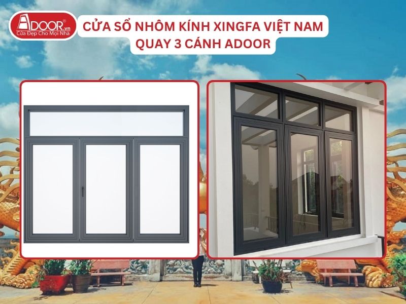 Cửa Sổ Mở Quay 3 Cánh Nhôm Kính Xingfa Tại Dĩ An Hệ Việt Nam Adoor Cửa Sổ Mở Quay 3 Cánh Nhôm Kính Xingfa Tại Dĩ An Hệ Việt Nam Adoor