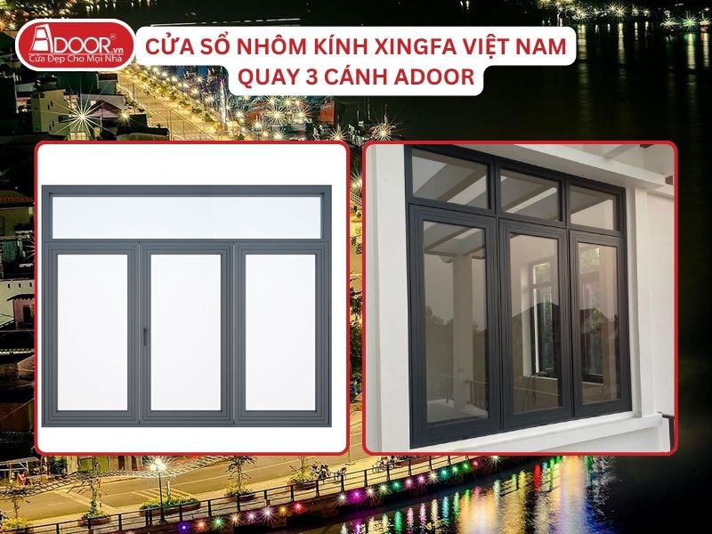 Cửa Sổ Mở Quay 3 Cánh Nhôm Kính Xingfa Tại Mỹ Tho Hệ Việt Nam Adoor