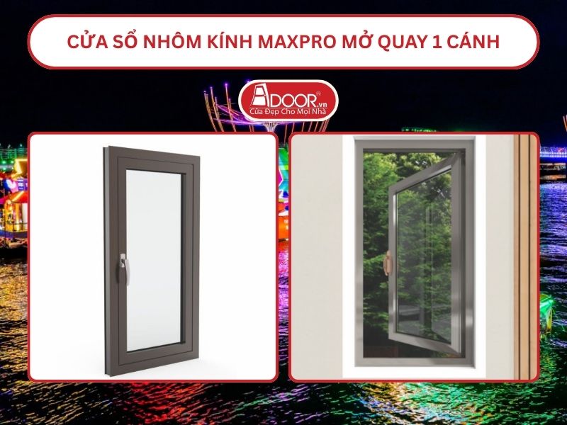 Cửa Sổ Nhôm Kính MaxPro Mở Quay 1 Cánh Adoor Tại Cần Thơ Cửa Sổ Nhôm Kính MaxPro Mở Quay 1 Cánh Adoor Tại Cần Thơ
