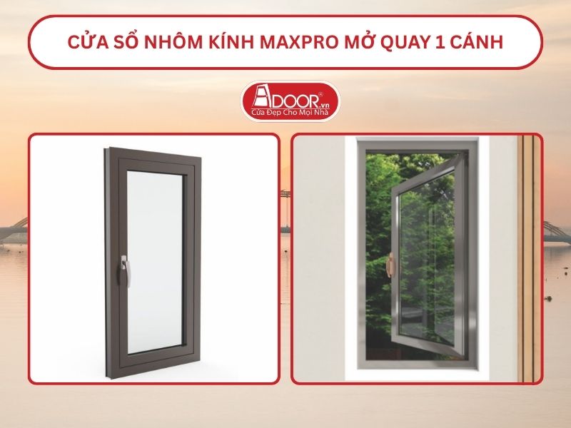 Cửa Sổ Nhôm Kính MaxPro Mở Quay 1 Cánh Adoor Tại Đà Nẵng