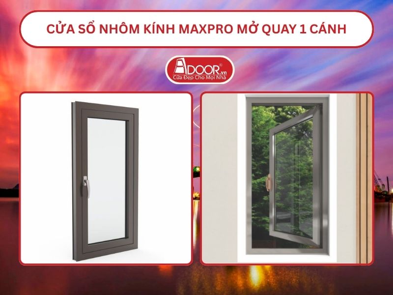 Cửa Sổ Nhôm Kính MaxPro Mở Quay 1 Cánh Adoor Tại Hải Phòng