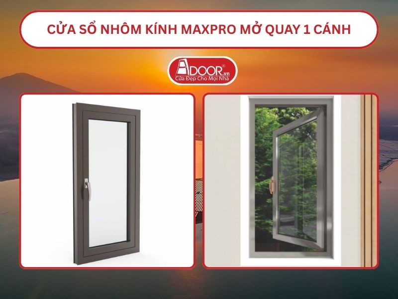 Cửa Sổ Nhôm Kính MaxPro Mở Quay 1 Cánh Adoor Tại Thủ Dầu Một Cửa Sổ Nhôm Kính MaxPro Mở Quay 1 Cánh Adoor Tại Thủ Dầu Một