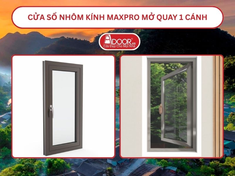 Cửa Sổ Nhôm Kính MaxPro Mở Quay 1 Cánh Adoor Tại Vinh