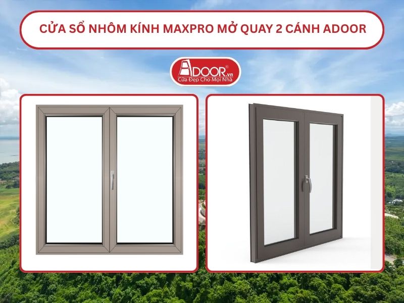 Cửa Sổ Nhôm Kính MaxPro Mở Quay 2 Cánh Adoor Tại Biên Hòa