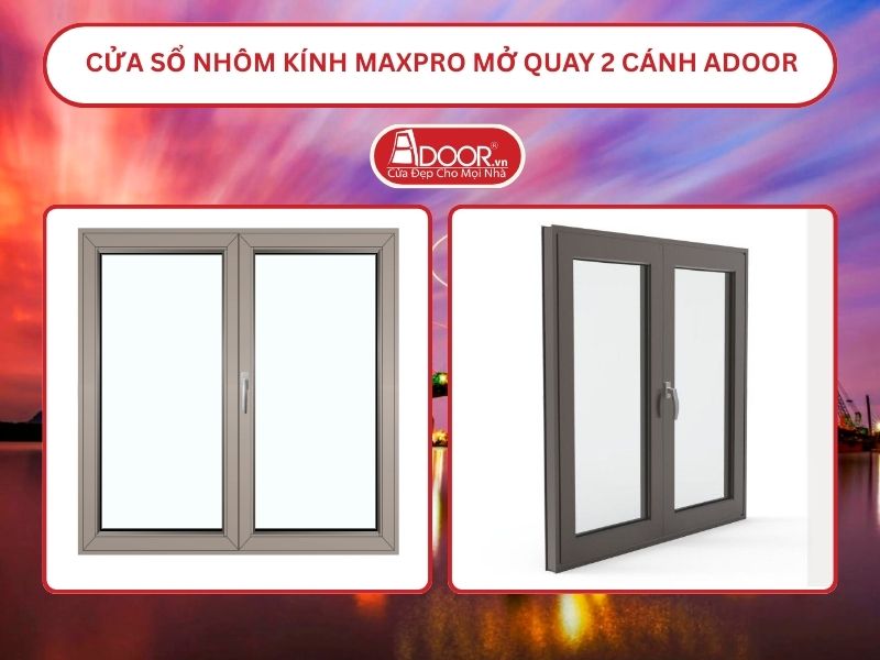 Cửa Sổ Nhôm Kính MaxPro Mở Quay 2 Cánh Adoor Tại Hải Phòng