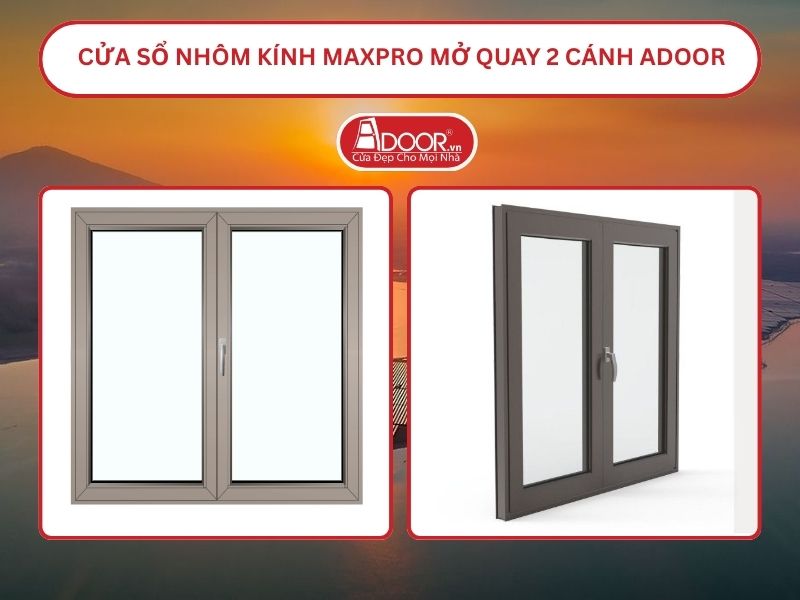 Cửa Sổ Nhôm Kính MaxPro Mở Quay 2 Cánh Adoor Tại Thủ Dầu Một Cửa Sổ Nhôm Kính MaxPro Mở Quay 2 Cánh Adoor Tại Thủ Dầu Một