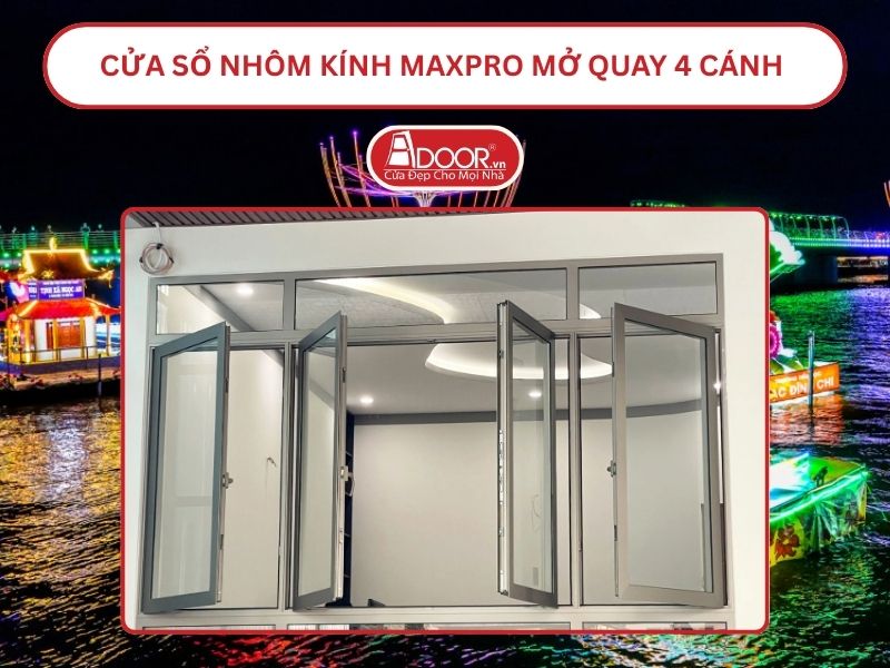 Cửa Sổ Nhôm Kính MaxPro Mở Quay 4 Cánh Adoor Tại Cần Thơ Cửa Sổ Nhôm Kính MaxPro Mở Quay 4 Cánh Adoor Tại Cần Thơ