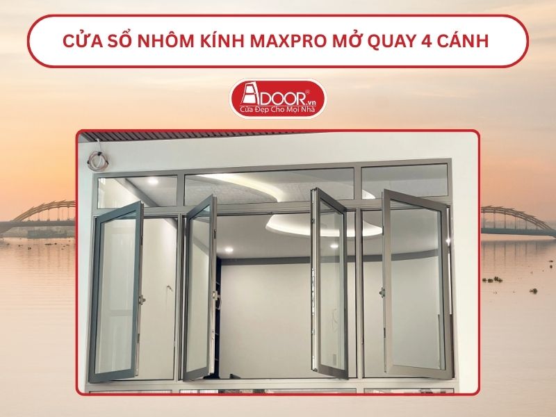 Cửa Sổ Nhôm Kính MaxPro Mở Quay 4 Cánh Adoor Tại Đà Nẵng