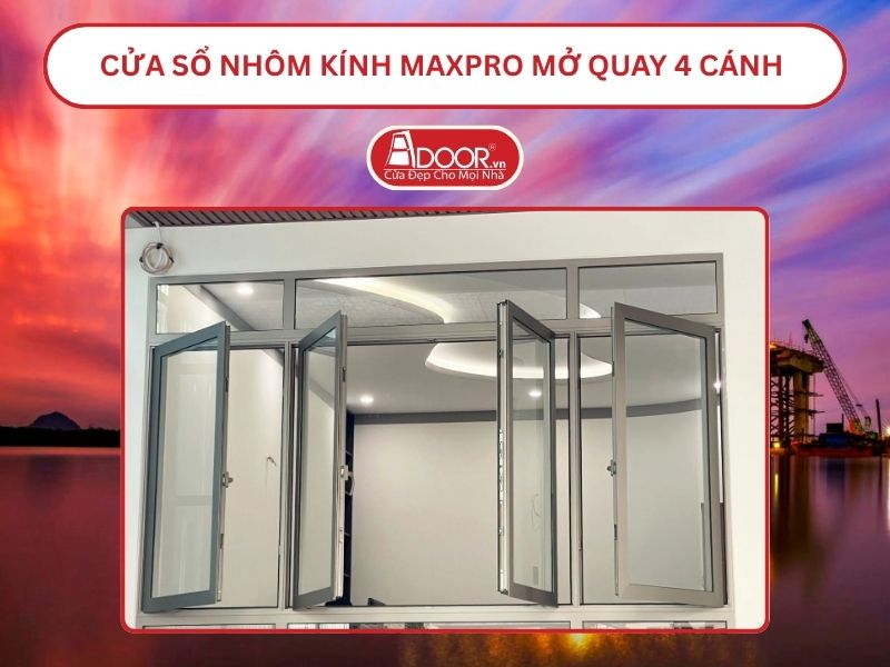 Cửa Sổ Nhôm Kính MaxPro Mở Quay 4 Cánh Adoor Tại Hải Phòng