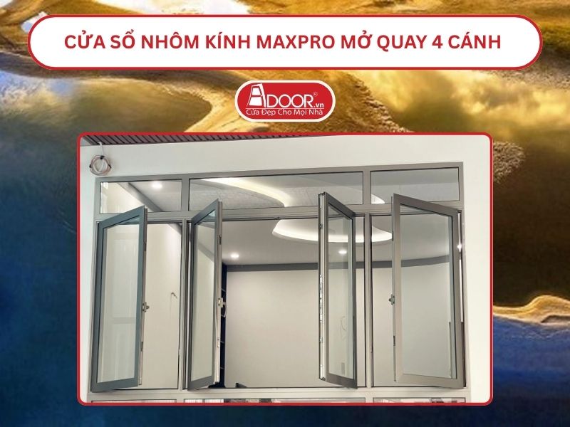 Cửa Sổ Nhôm Kính MaxPro Mở Quay 4 Cánh Adoor Tại Huế