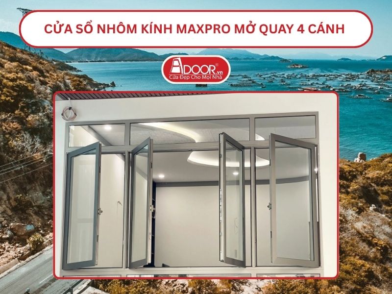 Cửa Sổ Nhôm Kính MaxPro Mở Quay 4 Cánh Adoor Tại Phan Rang