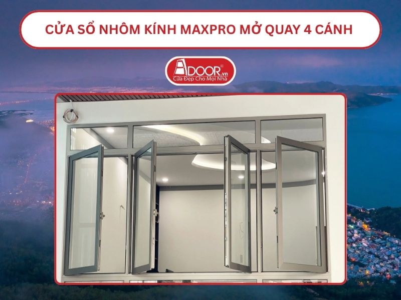 Cửa Sổ Nhôm Kính MaxPro Mở Quay 4 Cánh Adoor Tại Quy Nhơn