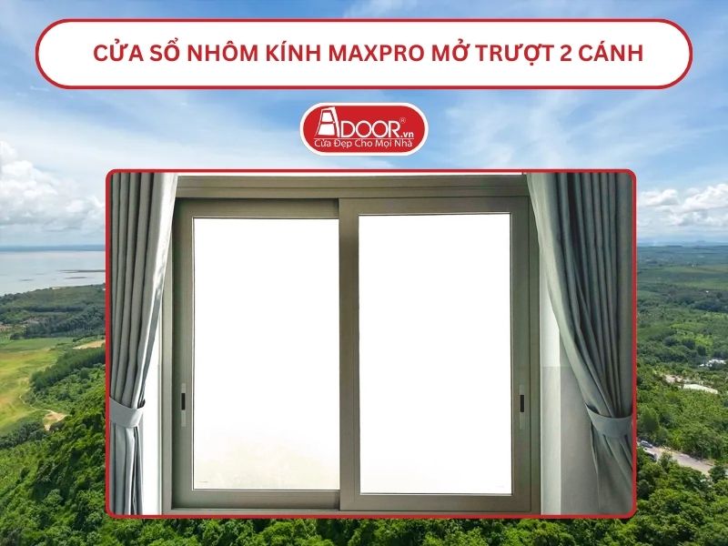 Cửa Sổ Nhôm Kính MaxPro Mở Trượt_Lùa 2 Cánh Adoor Tại Biên Hòa
