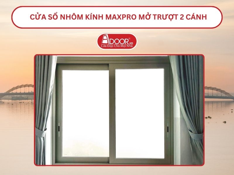Cửa Sổ Nhôm Kính MaxPro Mở Trượt_Lùa 2 Cánh Adoor Tại Đà Nẵng