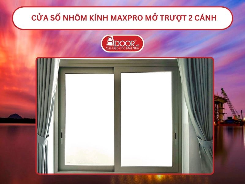 Cửa Sổ Nhôm Kính MaxPro Mở Trượt_Lùa 2 Cánh Adoor Tại Hải Phòng