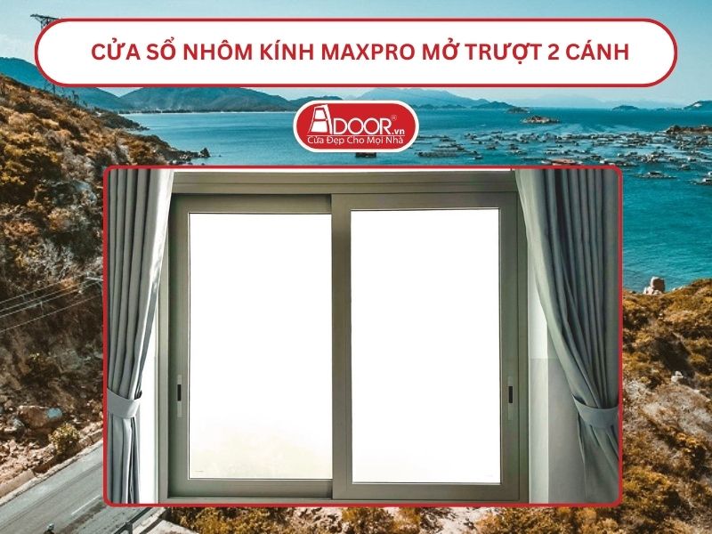 Cửa Sổ Nhôm Kính MaxPro Mở Trượt_Lùa 2 Cánh Adoor Tại Phan Rang