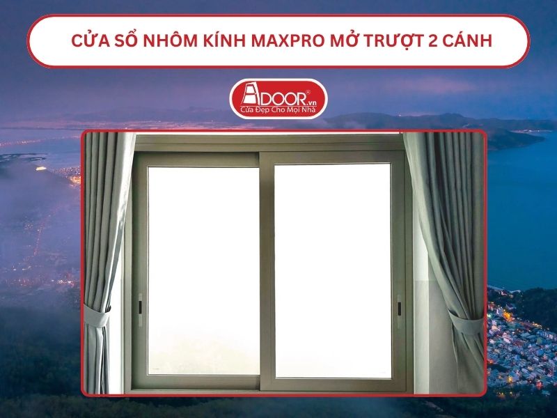 Cửa Sổ Nhôm Kính MaxPro Mở Trượt_Lùa 2 Cánh Adoor Tại Quy Nhơn