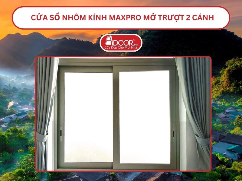 Cửa Sổ Nhôm Kính MaxPro Mở Trượt_Lùa 2 Cánh Adoor Tại Vinh