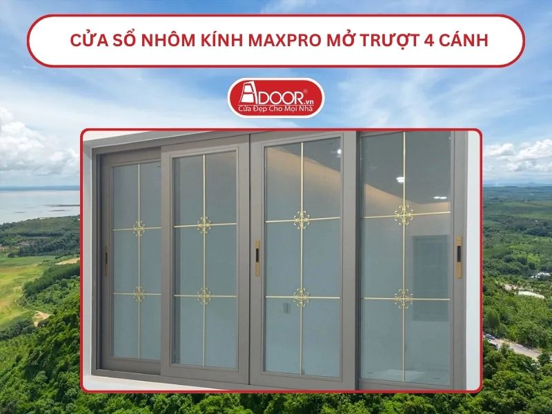 Cửa Sổ Nhôm Kính MaxPro Mở Trượt_Lùa 4 Cánh Adoor Tại Biên Hòa